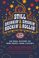 Still Drinkin, Smokin, Rockin and Rollin: An Oral History of New Hope's John & Peter's 0991344715 Book Cover