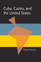 Cuba, Castro, and the United States 0822984334 Book Cover