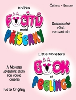 Little Monster's Book of Feelings/Kn�zka pocitů mal� Př�serky (bilingual Edition): English - Czech) A Monster Adventure Story for Young Children/Dobrodruzn� př�běh o pocitech pro mal� děti 0473624524 Book Cover