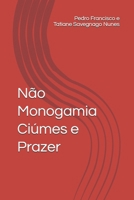 Não Monogamia Ciúmes e Prazer (Portuguese Edition) 6501980895 Book Cover
