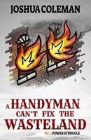 A Handyman Can't Fix The Wasteland Vol. 2: Power Struggle (Dark Comedy Light Novel) B0CSXDZ34X Book Cover