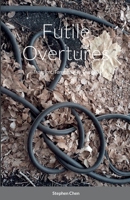 Futile Overtures: Transient, Tangential or Trapped 1794728244 Book Cover