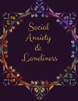 Social Anxiety and Loneliness Workbook: Ideal and Perfect Gift for Social Anxiety and Loneliness Workbook Best gift for You, Parent, Wife, Husband, Boyfriend, Girlfriend Gift Workbook and Notebook Bes 1076535127 Book Cover