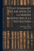 �tat Sommaire Des Archives de la Marine Ant�rieures � La R�volution 1022483579 Book Cover