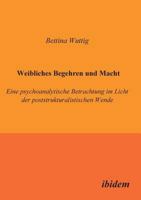 Weibliches Begehren und Macht: Eine psychoanalytische Betrachtung im Licht der poststrukturalistischen Wende (German Edition) 3932602854 Book Cover