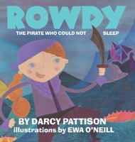 Rowdy: The Pirate Who Could Not Sleep 1629440361 Book Cover