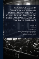 Reports Of Cases In Chancery, Argued And Determined In The Rolls Court During The Time Of Lord Langdale, Master Of The Rolls. [1838-1866] 1024874958 Book Cover