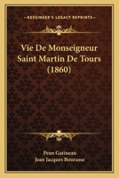 Vie de Monseigneur Saint Martin de Tours 1160268770 Book Cover