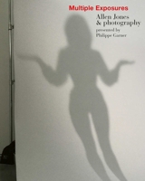 Multiple Exposures: Allen Jones & Photography 178884193X Book Cover
