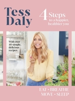 4 Steps: To a Happier, Healthier You. The inspirational food and fitness guide from TV's Tess Daly 1787636429 Book Cover