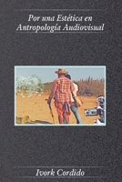 Por una Estética en Antropología Audiovisual (Spanish Edition) B08CGB5FRM Book Cover