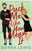 Puck Me Like You Mean It: A Brother's Best Friend Hockey Romance (L.A. Hawks Hockey) B0G2BZ71Q9 Book Cover