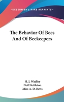 The Behavior Of Bees And Of Beekeepers 1432584626 Book Cover