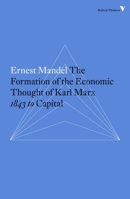 The formation of the economic thought of Karl Marx: 1843 to Capital 0853451877 Book Cover