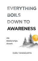 Everything Boils Down To Awareness B0G49SCHCK Book Cover