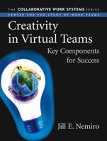 Creativity in Virtual Teams: Key Components for Success (Collaborative Work Systems Series) 0787971146 Book Cover