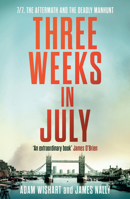 Three Weeks in July: The Utterly Gripping Definitive Account of the 7/7 London Bombings 0008671044 Book Cover