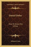 Daniel Defoe: How To Know Him 0548730237 Book Cover
