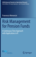 Risk Management for Pension Funds: A Continuous Time Approach with Applications in R 3030555305 Book Cover