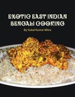 Exotic East Indian Bengali Cooking 1468039512 Book Cover