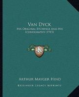 Van Dyck, His Original Etchings and His Iconography 1018083790 Book Cover