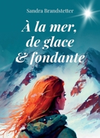 À la mer, de glace et fondante (French Edition) B0CPP4VH3B Book Cover
