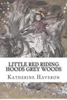 Little Red Riding Hoods Grey Woods 1490392211 Book Cover
