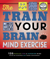 The Train Your Brain Mind Exercise: 156 Puzzles for a Superior Mind 1623545366 Book Cover
