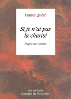 Si je n'ai pas la charité: Propos sur l'amour 2220035360 Book Cover