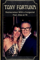Tony Fortuna: Restaurateur With a Congenial Flair, Dies at 76 B0CS3BWQ3W Book Cover