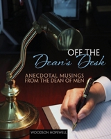 Off the Dean's Desk: Anecdotal Musings from the Dean of Men 1465200878 Book Cover