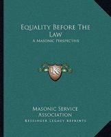 Equality Before the Law: A Masonic Perspective 1417952334 Book Cover