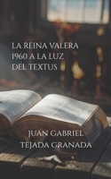 LA REINA VALERA 1960 A LA LUZ DEL TEXTUS (Spanish Edition) 6280180034 Book Cover