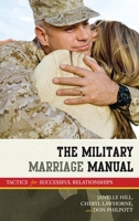 The Military Marriage Manual: Tactics for Successful Relationships (Volume 2) 1605907650 Book Cover