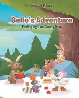 Belle's Adventure: Finding Light on Cloudy Days B0GDS1DXMB Book Cover