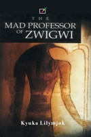 The Mad Professor of Zwigwi B09184SQVM Book Cover