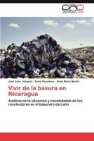 Vivir de la basura en Nicaragua: Análisis de la situación y necesidades de los recolectores en el basurero de León 3659011444 Book Cover