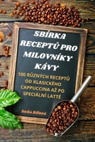 Sbírka ReceptU Pro Milovníky Kávy (Czech Edition) 1835518761 Book Cover