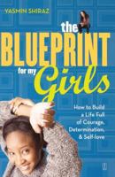 The Blueprint for My Girls: How to Build a Life Full of Courage, Determination, & Self-Love 0743252144 Book Cover