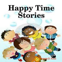 Happy Time Stories 1304537773 Book Cover