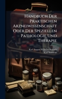 Handbuch Der Praktischen Arzneiwissenschaft Oder Der Speziellen Pathologie Und Therapie (German Edition) 1024674568 Book Cover