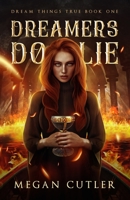 Dreamers Do Lie (Dream Things True) B08BDYHPKX Book Cover