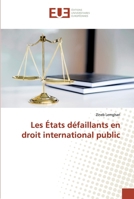 Les États défaillants en droit international public 6139563720 Book Cover