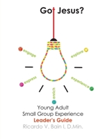 Got Jesus? - Leader's Guide 1498464734 Book Cover