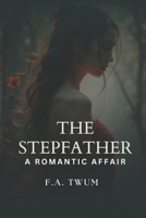 The Stepfather: A Romantic Affair B0DSZNGLV7 Book Cover