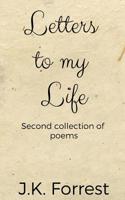 Letters to My Life: Second Collection of Poems 1091846529 Book Cover