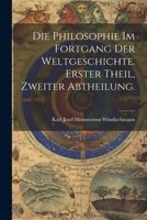 Die Philosophie im Fortgang der Weltgeschichte. Erster Theil, Zweiter Abtheilung. (German Edition) 1022519557 Book Cover