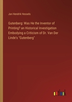 Gutenberg: Was He the Inventor of Printing? an Historical Investigation Embodying a Criticism of Dr. Van Der Linde's "Gutenberg" 3385107377 Book Cover