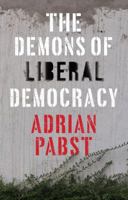 The Demons of Liberal Democracy 1509528458 Book Cover