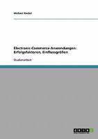 Electronic-Commerce-Anwendungen: Erfolgsfaktoren, Einflussgrößen 3638640701 Book Cover